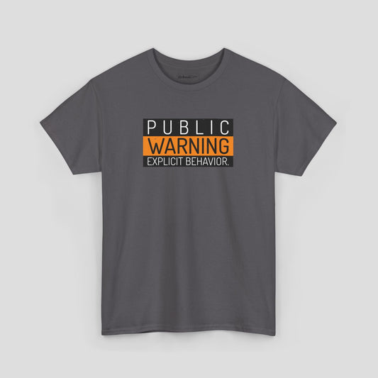 Graphic Tee - "Public Warning" Explicit Behavior Design